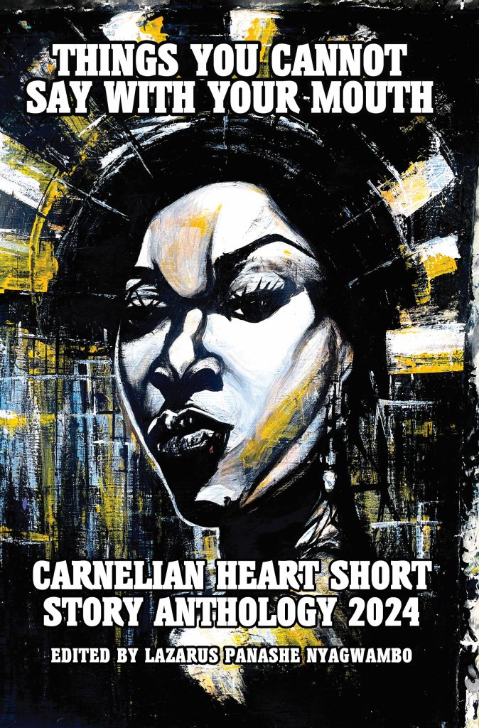 Things You Cannot Say With Your Mouth: Carnelian Heart Short Story Anthology 2024