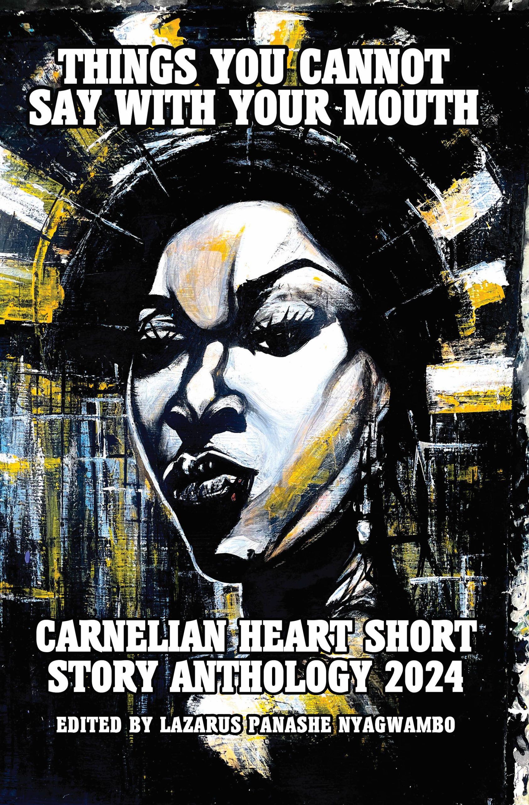 Things You Cannot Say With Your Mouth: Carnelian Heart Short Story Anthology 2024